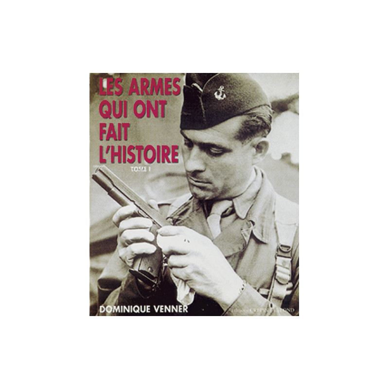 Les armes qui ont fait l'Histoire