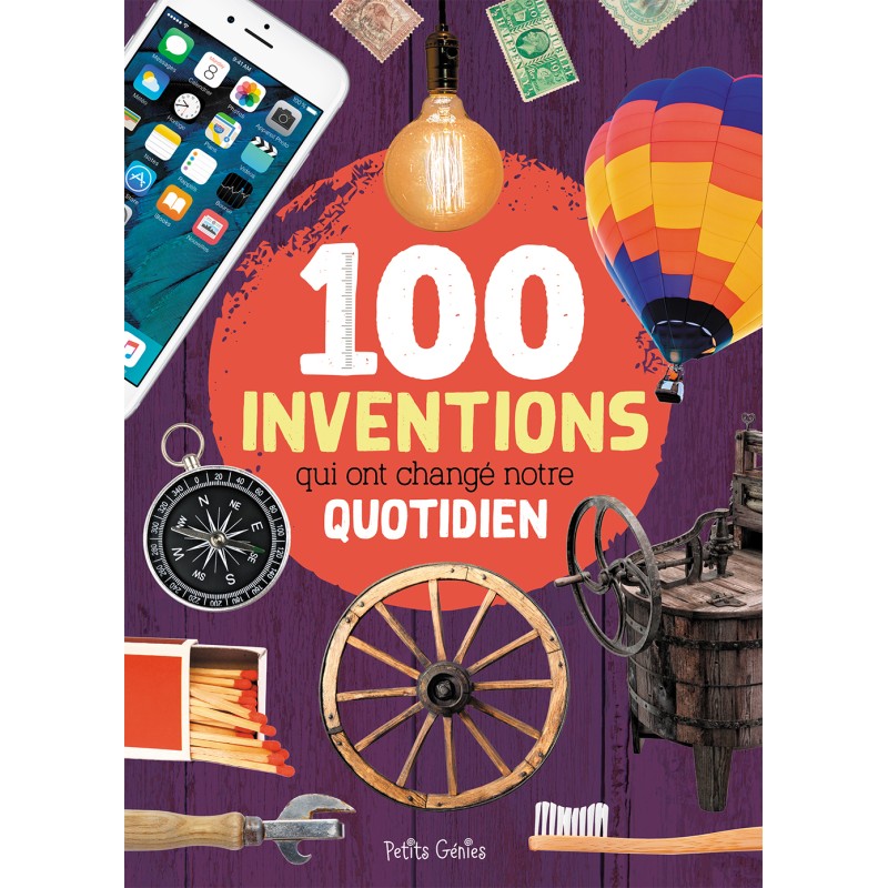 100 inventions qui ont changé notre quotidien