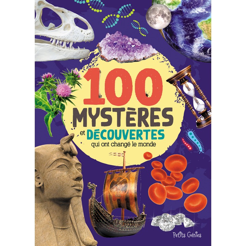 100 mystères et découvertes qui ont changé le monde