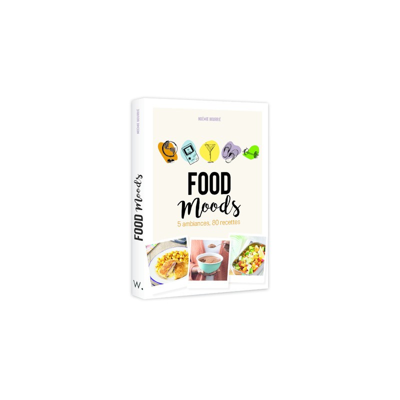 Food Moods - 5 ambiances, 80 recettes